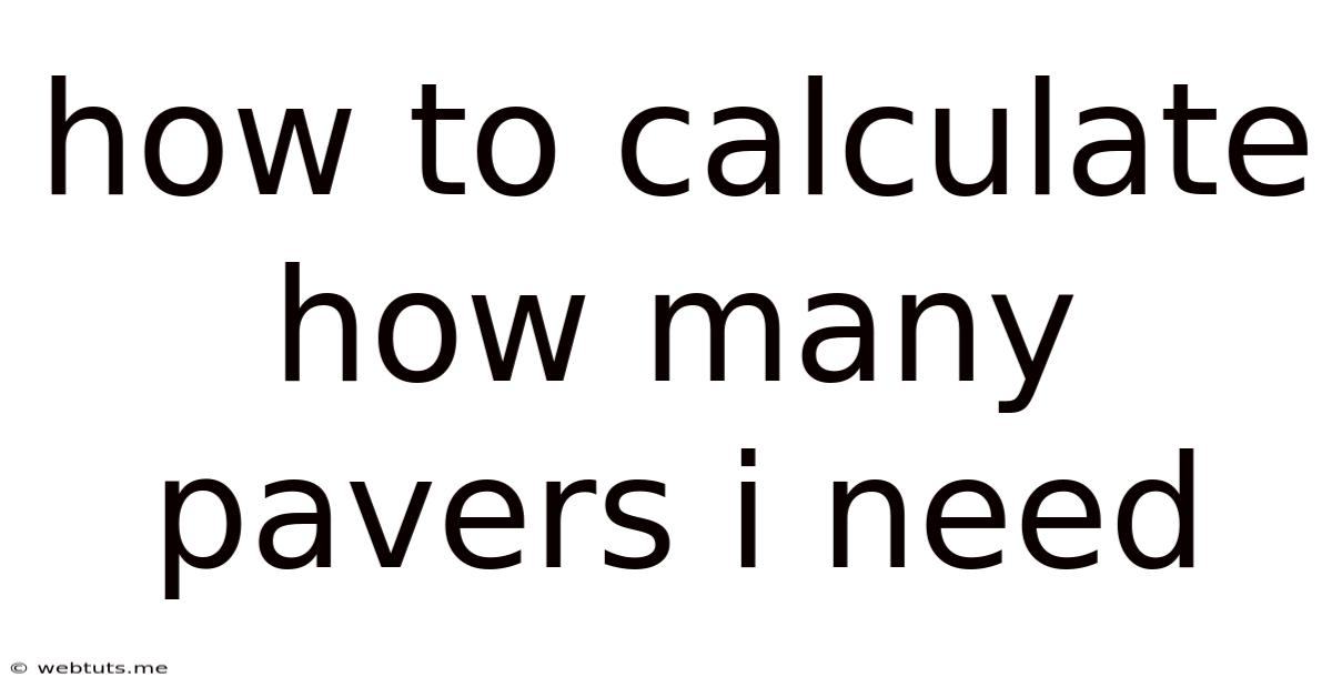 How To Calculate How Many Pavers I Need