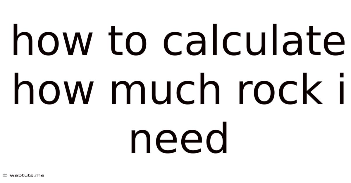 How To Calculate How Much Rock I Need