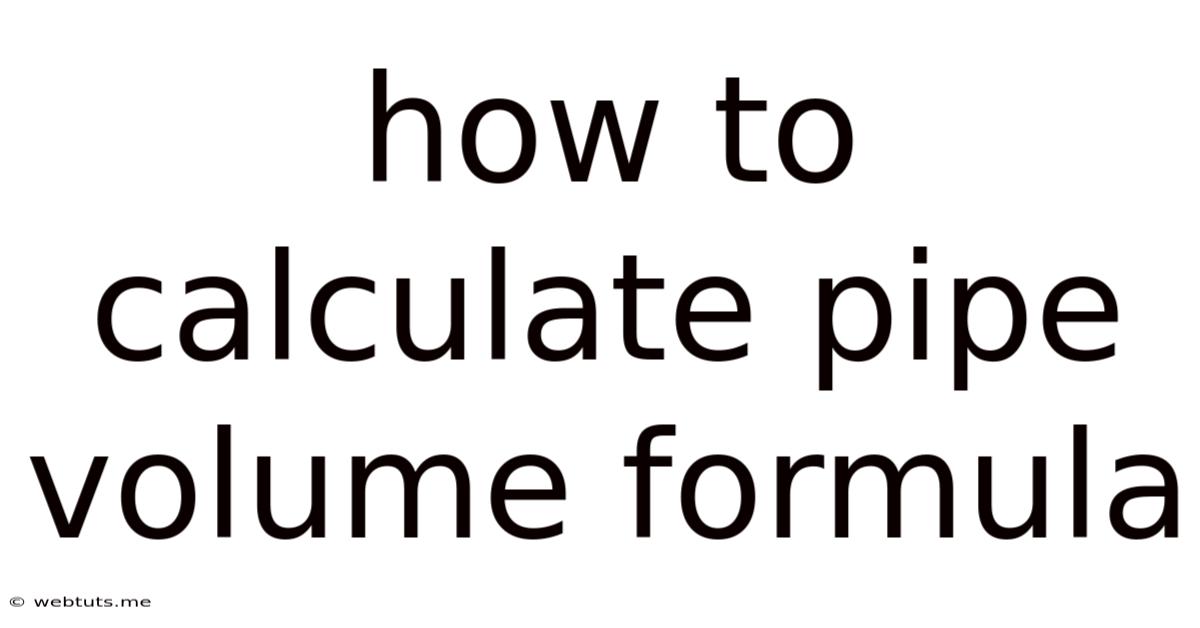 How To Calculate Pipe Volume Formula