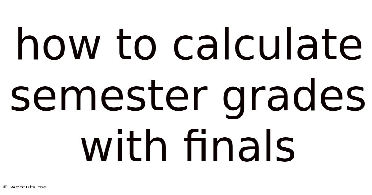 How To Calculate Semester Grades With Finals