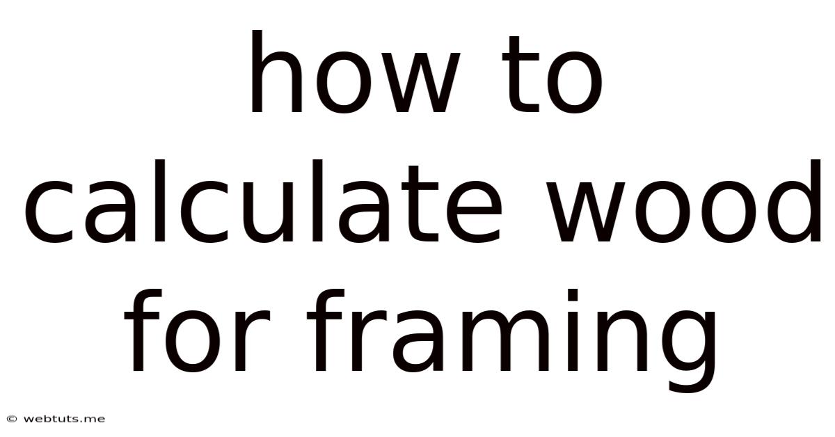How To Calculate Wood For Framing