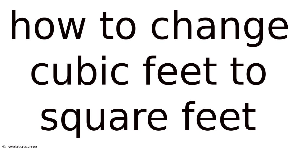 How To Change Cubic Feet To Square Feet