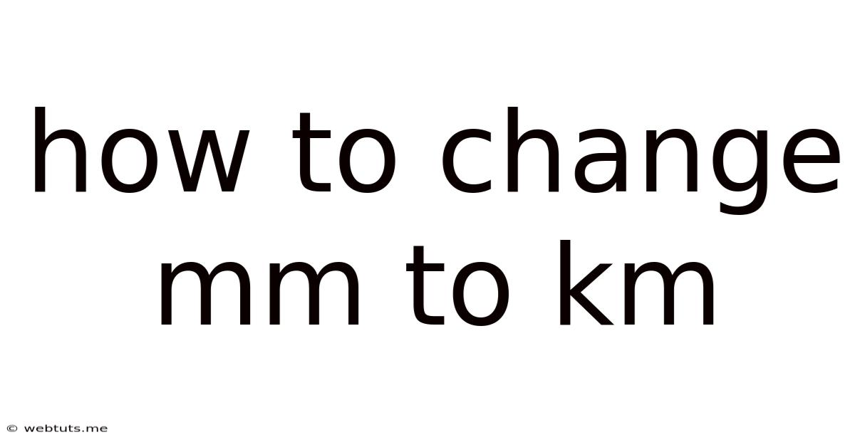 How To Change Mm To Km