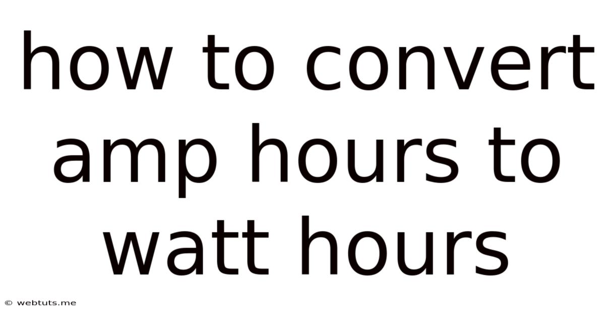 How To Convert Amp Hours To Watt Hours