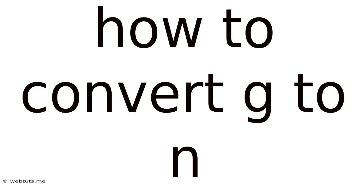 How To Convert G To N
