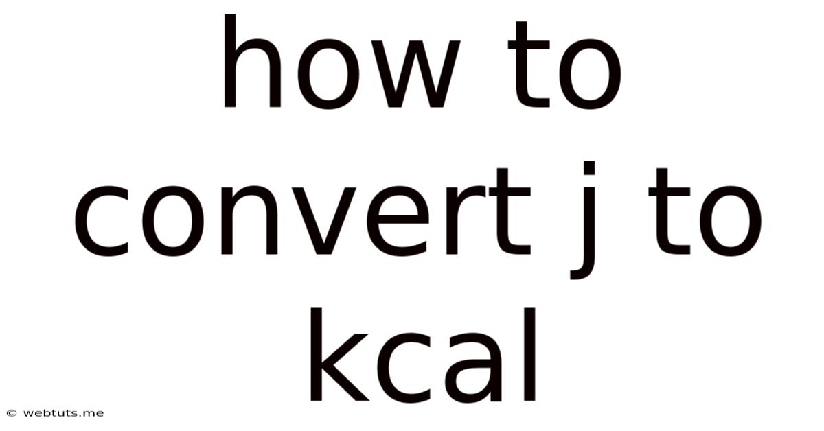 How To Convert J To Kcal