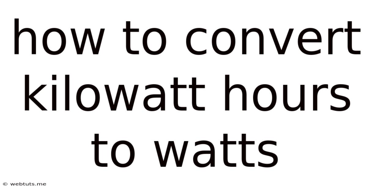 How To Convert Kilowatt Hours To Watts