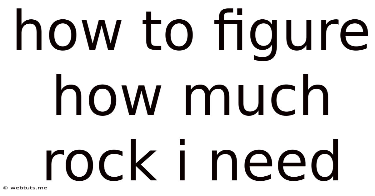 How To Figure How Much Rock I Need