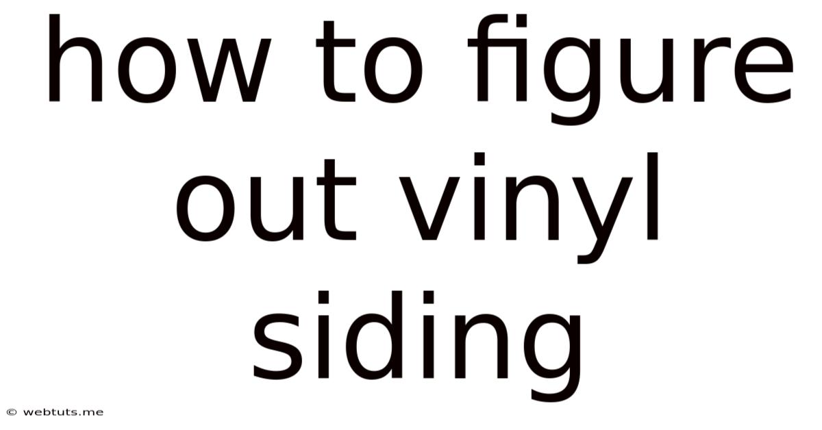 How To Figure Out Vinyl Siding