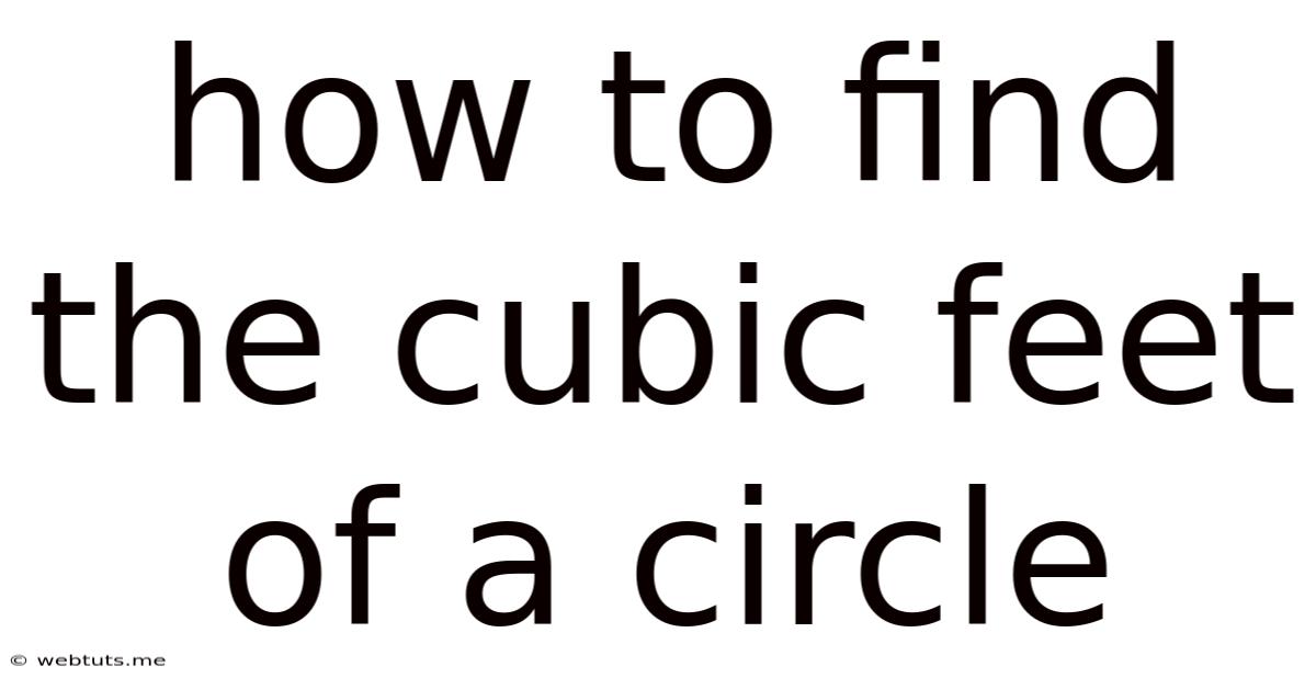 How To Find The Cubic Feet Of A Circle