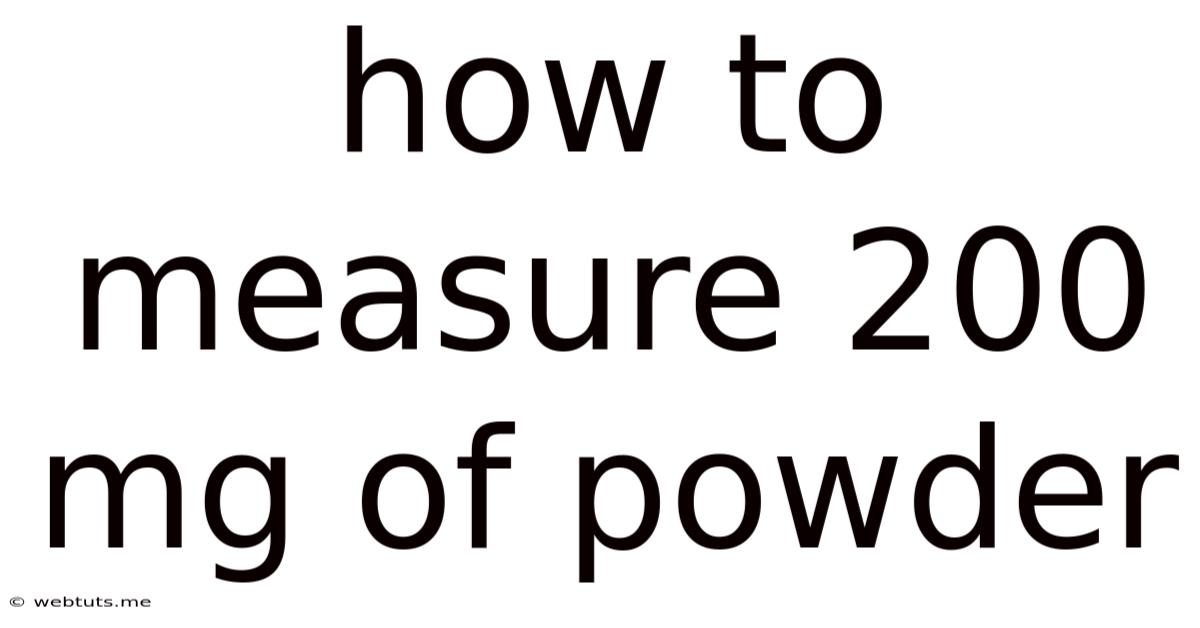 How To Measure 200 Mg Of Powder
