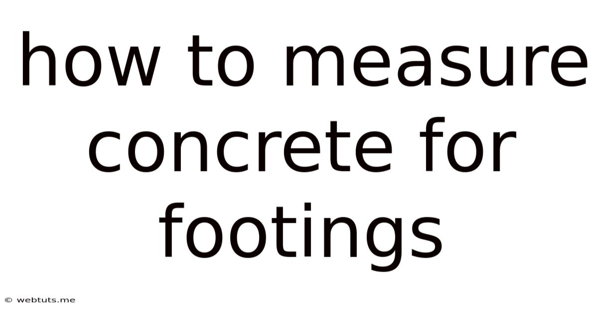 How To Measure Concrete For Footings