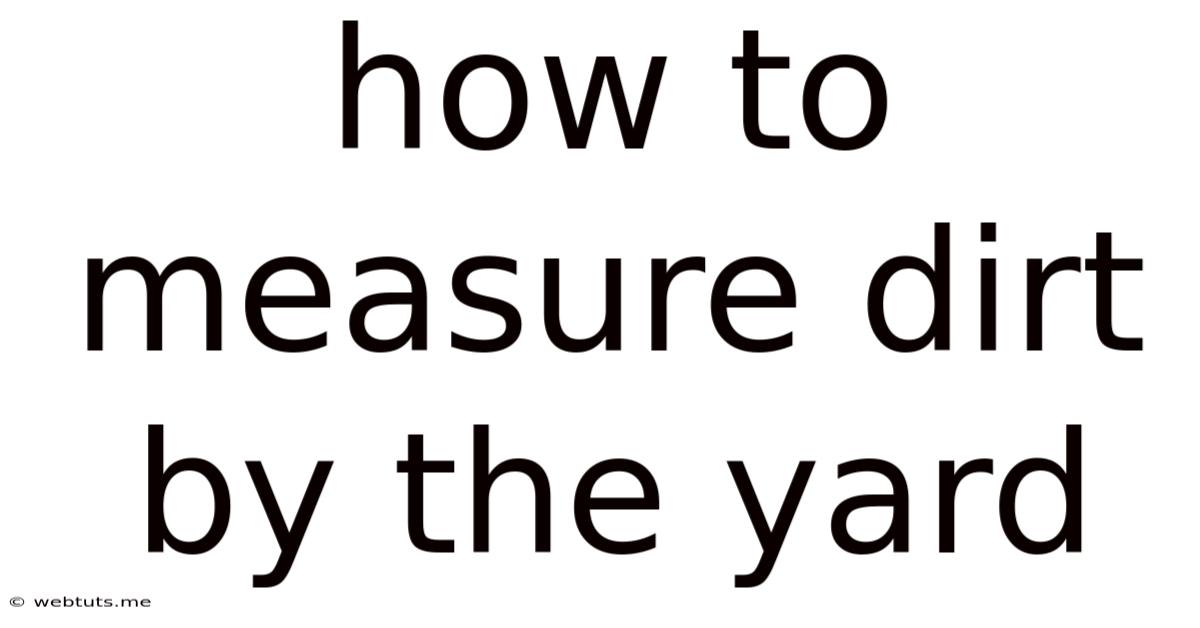 How To Measure Dirt By The Yard