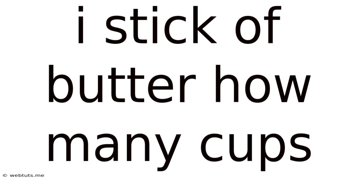 I Stick Of Butter How Many Cups