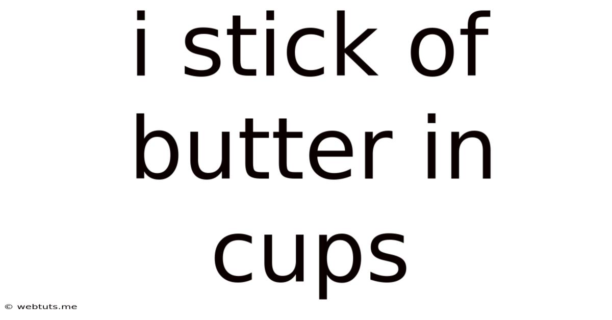 I Stick Of Butter In Cups