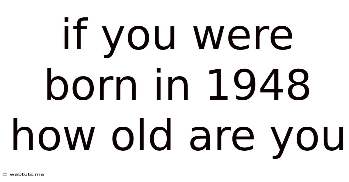 If You Were Born In 1948 How Old Are You