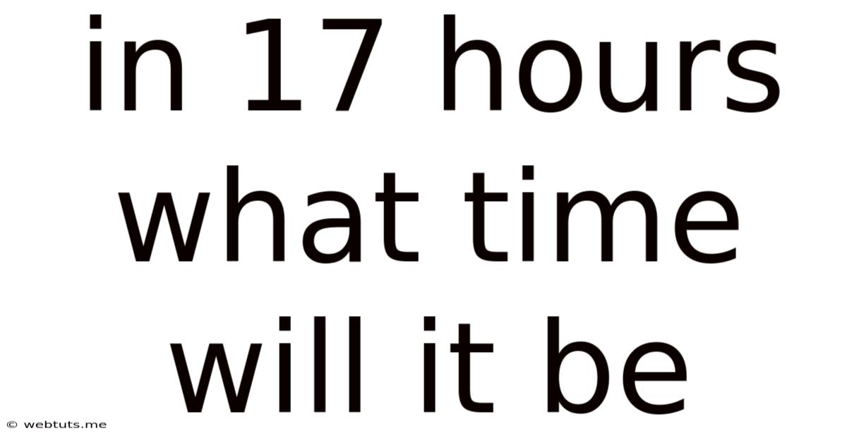 In 17 Hours What Time Will It Be