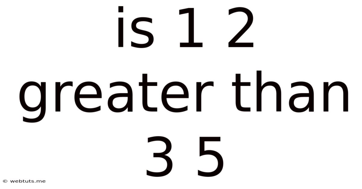 Is 1 2 Greater Than 3 5