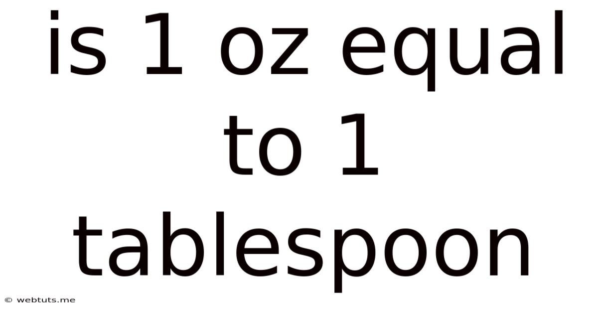 Is 1 Oz Equal To 1 Tablespoon