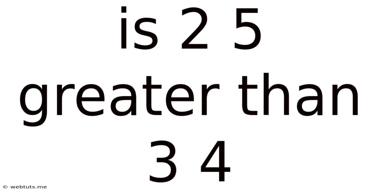 Is 2 5 Greater Than 3 4
