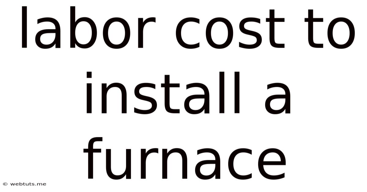Labor Cost To Install A Furnace