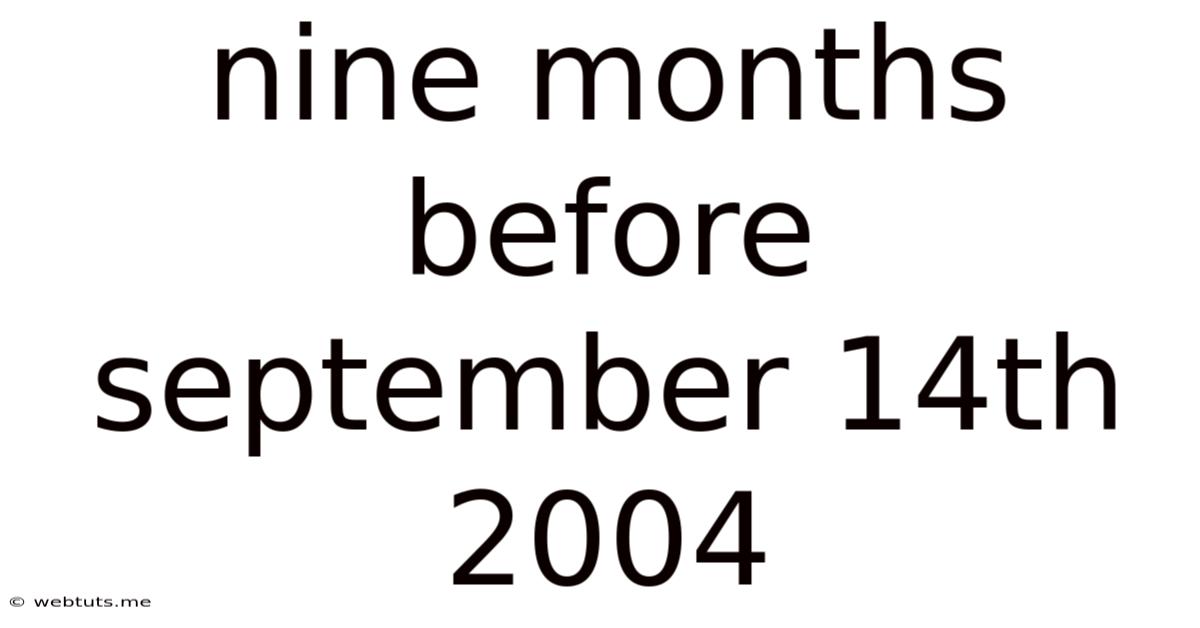 Nine Months Before September 14th 2004