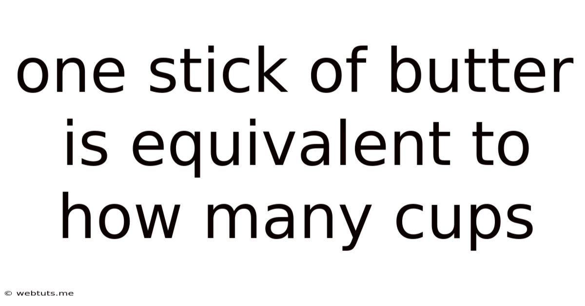 One Stick Of Butter Is Equivalent To How Many Cups