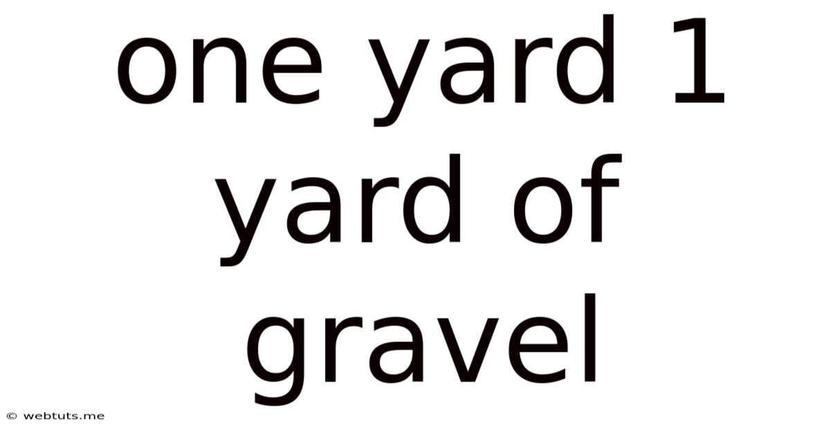 One Yard 1 Yard Of Gravel