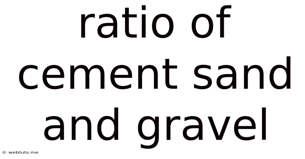Ratio Of Cement Sand And Gravel