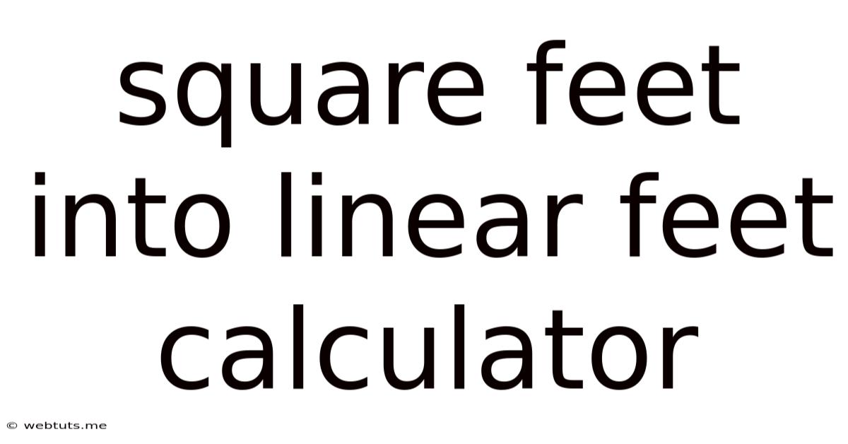 Square Feet Into Linear Feet Calculator