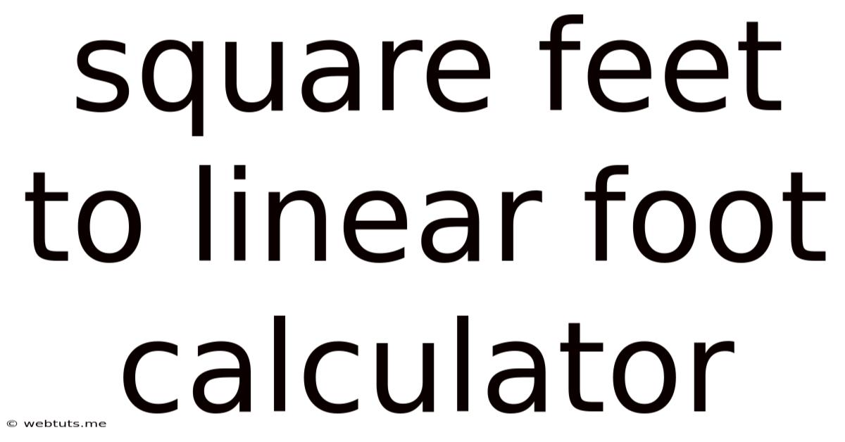 Square Feet To Linear Foot Calculator