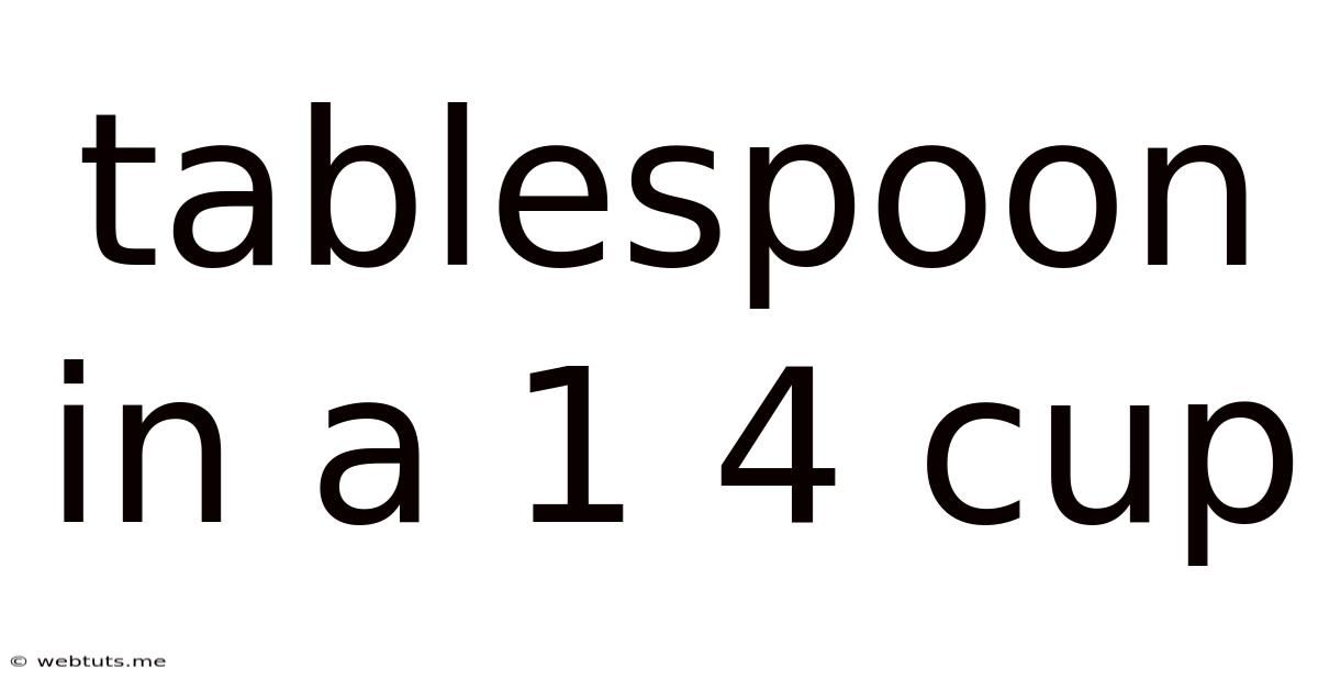 Tablespoon In A 1 4 Cup