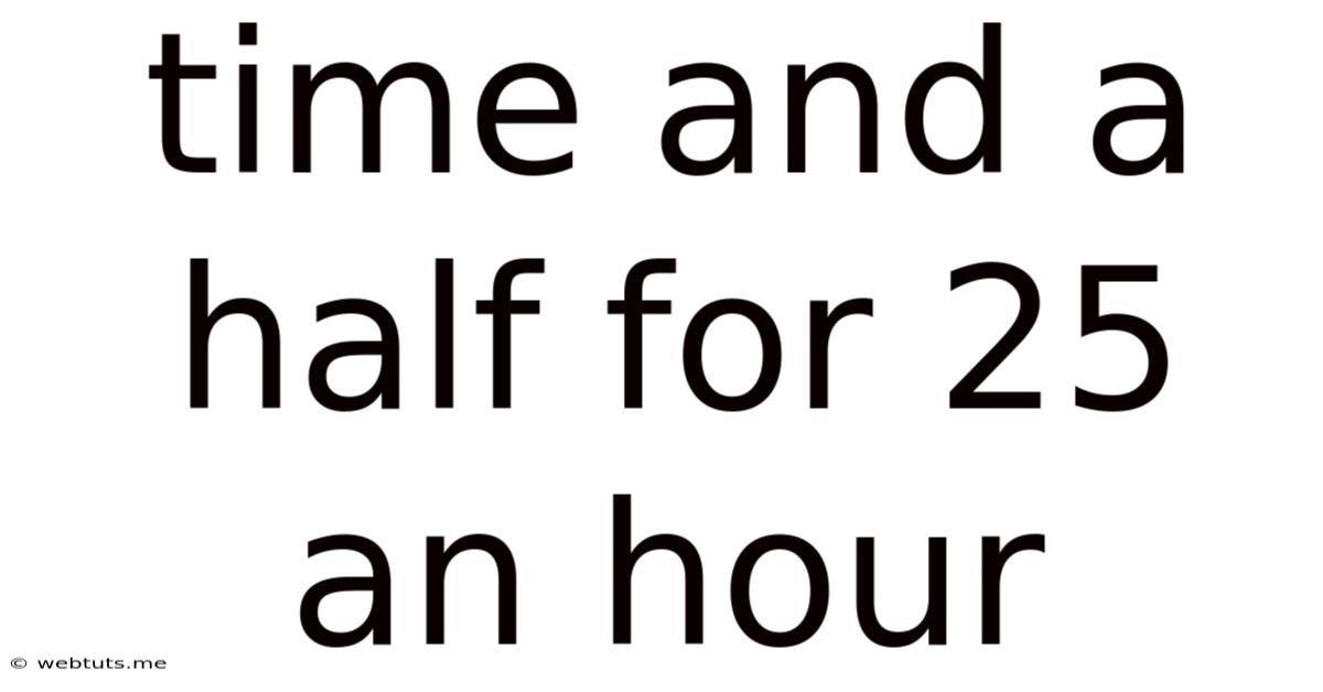 Time And A Half For 25 An Hour