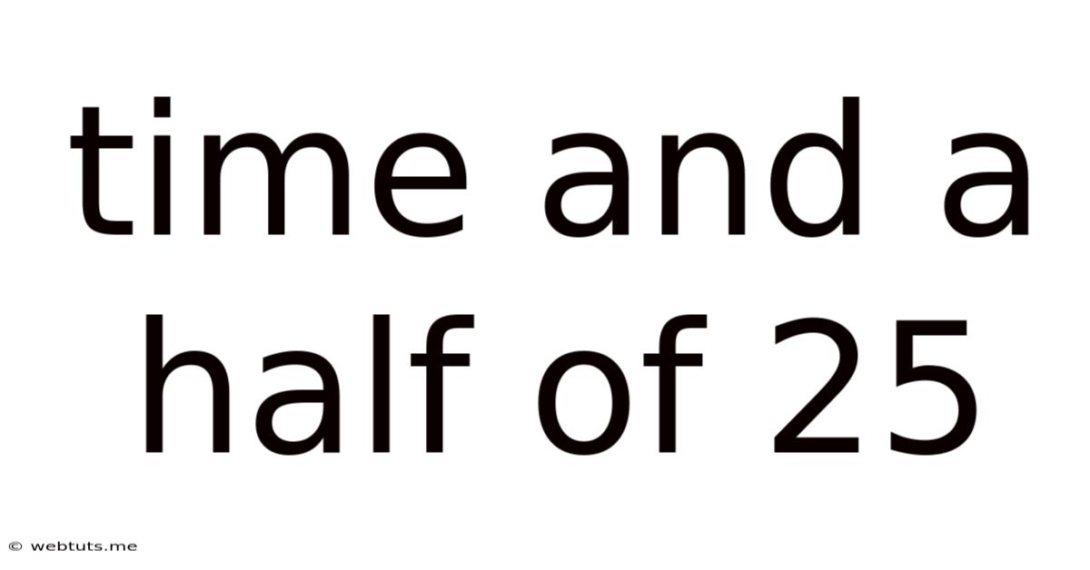 Time And A Half Of 25