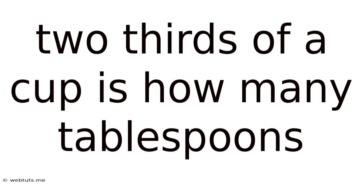 Two Thirds Of A Cup Is How Many Tablespoons