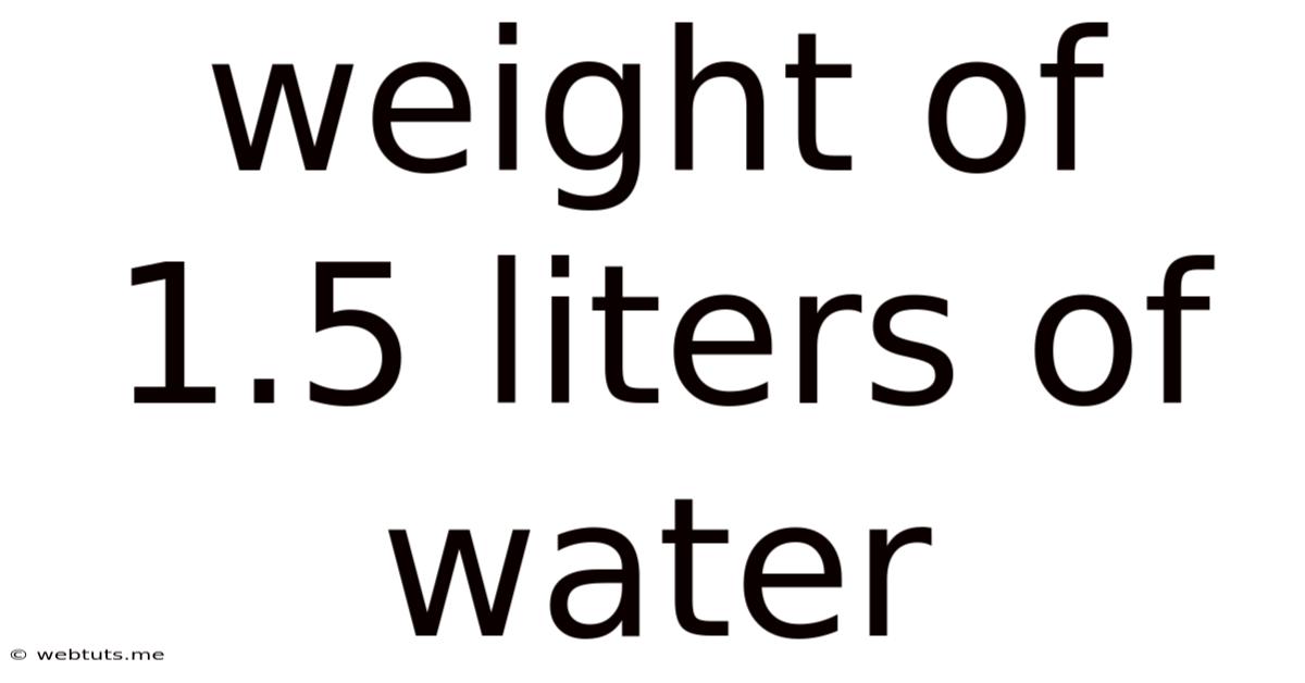 Weight Of 1.5 Liters Of Water