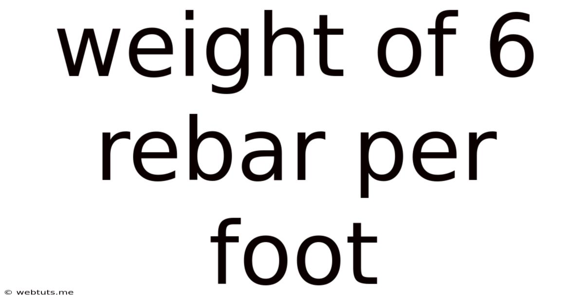 Weight Of 6 Rebar Per Foot