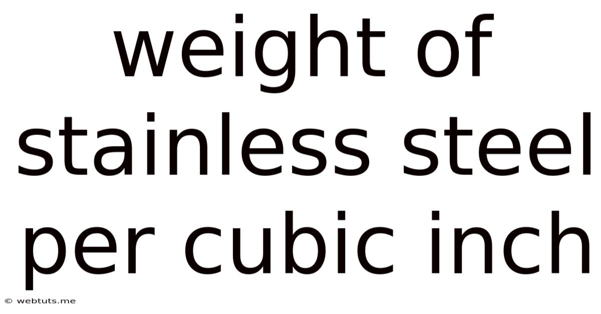 Weight Of Stainless Steel Per Cubic Inch