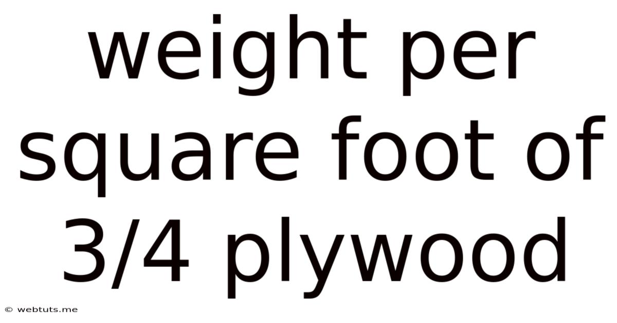 Weight Per Square Foot Of 3/4 Plywood