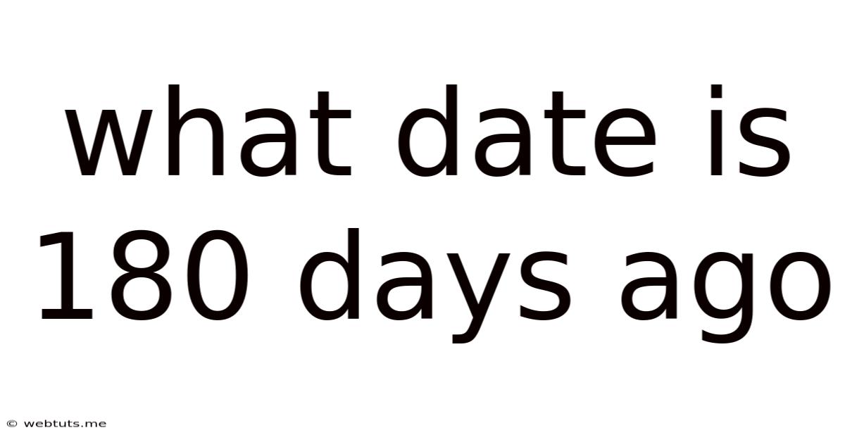 What Date Is 180 Days Ago
