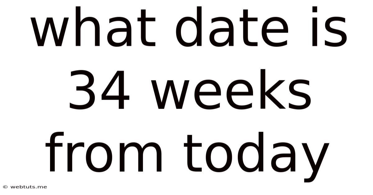 What Date Is 34 Weeks From Today