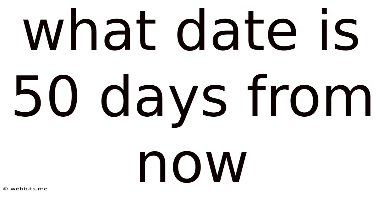 What Date Is 50 Days From Now
