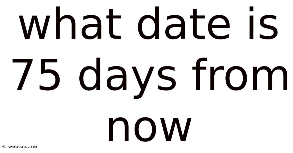 What Date Is 75 Days From Now