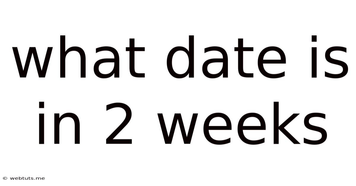 What Date Is In 2 Weeks