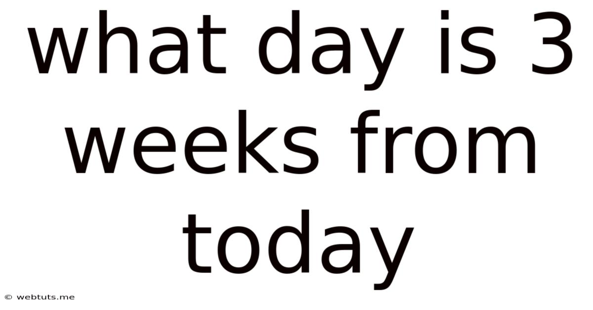 What Day Is 3 Weeks From Today
