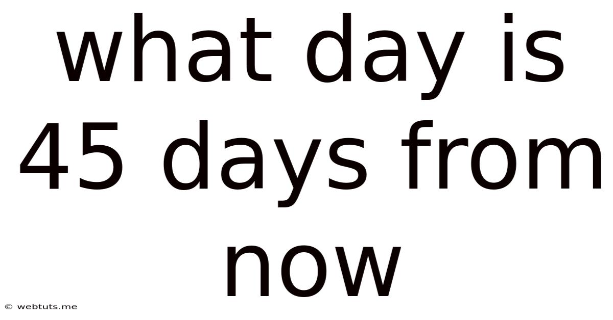 What Day Is 45 Days From Now