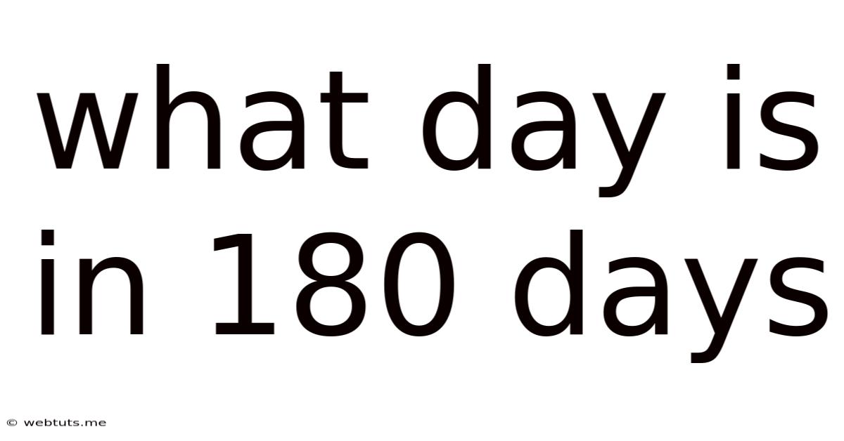 What Day Is In 180 Days