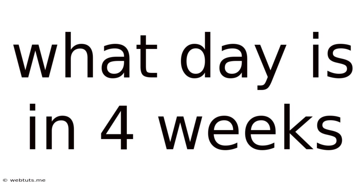 What Day Is In 4 Weeks