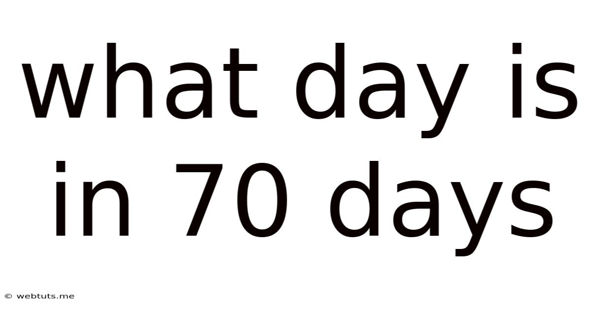 What Day Is In 70 Days
