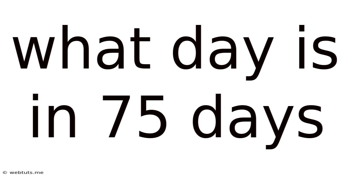 What Day Is In 75 Days